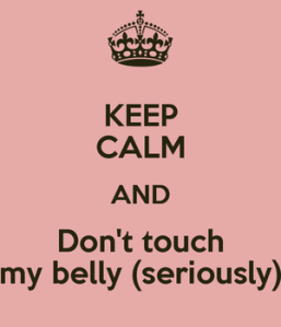 227795997_keep_calm_and_don_t_touch_my_belly_seriously_answer_2_xlarge